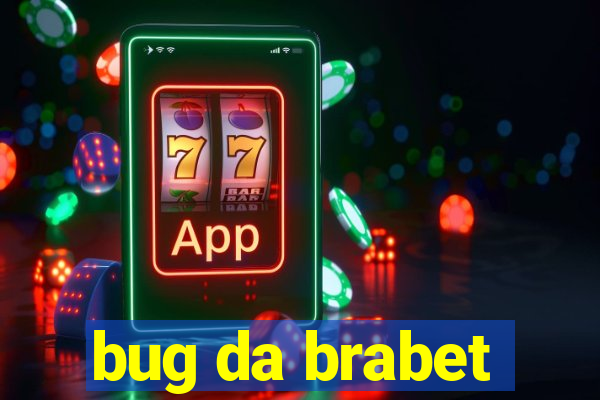 bug da brabet